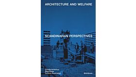 Architecture and Welfare - Scandinavian Perspectives