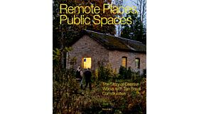 Remote Places, Public Spaces : The Story of Creative Works with Ten Small Communities