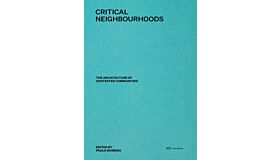 Critical Neighbourhoods - The Architecture of Contested Communities