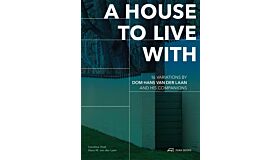 A House to Live With + Dom Hans van der Laan - Tomelilla (Intekenprijs op 2 nieuwe boeken € 99.,- ipv € 127,50)