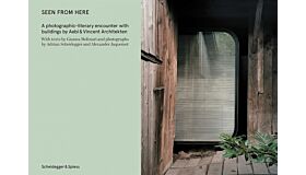 From Here - A photographic-literary encounter with buildings by Aebi & Vincent Architekten