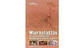 Wurzelatlas mitteleuropäischer Waldbäume und Sträucher