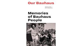 Our Bauhaus - Memoires of Bauhaus People