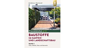 Baustoffe im Garten- und Landschaftsbau - Band 2 - Holz, Metall Glas und Keramik