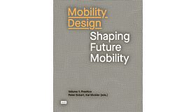 Mobility Design - Shaping Future Mobility  Volume 1: Design Practice