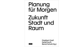 Planung für Morgen - Zukunft Stadt und Raum