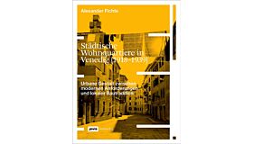 Städtische Wohnquartiere in Venedig (1918–1939): Urbane Gestalt zwischen modernen Anforderungen und lokaler Bautradition