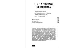 Urbanizing Suburbia - Hyper-Gentrification, the Financialization of Housing and the Remaking of the Outer European City