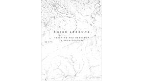 Swiss Lessons - Teaching and Research in Architecture