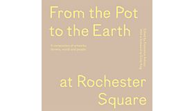 From the Pot to the Earth at Rochester Square