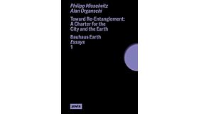 Toward Re-Entanglement: A Charter for the City and the Earth: Bauhaus Earth Essays 1