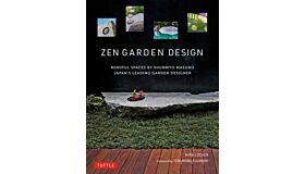 Zen Garden Design - Mindful Spaces by Shunmyo Masuno - Japan's Leading Garden Designer