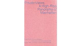 Private Views: A High-Rise Panorama of Manhattan (Reprint)