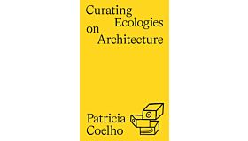 Curating Ecologies on Architecure