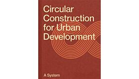 Circular Construction for Urban Development: A System