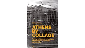 Athens by Collage - The representation of the Metropolis 