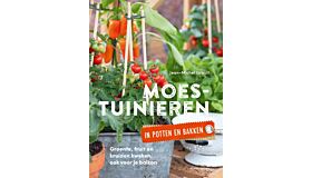 Moestuinieren in potten en bakken - Groenten, fruit en kruiden kweken, ook op je balkon