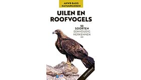 ANWB Basisnatuurgids roofvogels en uilen - 52 soorten eenvoudig herkennen