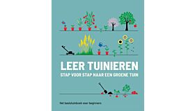 Leer tuinieren - stap voor stap naar een groene tuin: Basis tuinboek voor beginners