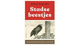 Stadse beestjes - verrassende dierenverhalen van de straat