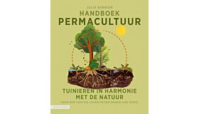 Handboek Permacultuur - Tuinieren in harmonie met de natuur – Voor een tuin vol leven en een smakelijke oogst