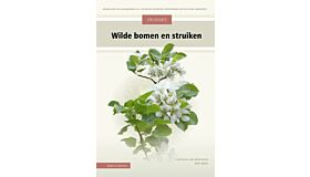 Veldgids wilde bomen en struiken - Nederland en Vlaanderen – 100 wilde soorten – Herkenning autochtone herkomst