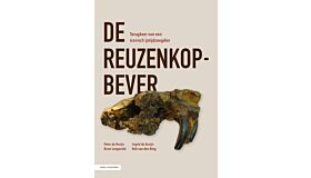 De reuzenkopbever - Terugkeer van een iconisch ijstijdzoogdier