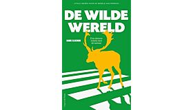 De wilde wereld - Een nieuwe relatie met de wereld