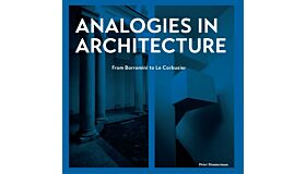 Analogies in Architecture - From Borromini to Le Corbusier