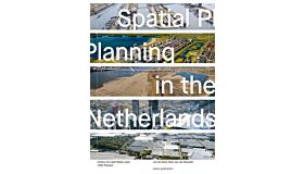 Spatial Planning in the Netherlands - History of a Self Made Land, 1200-present (Pre-order August 2024)