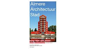 Almere Architectuur Stad - De 100 beste gebouwen (Pre-order September 2024)