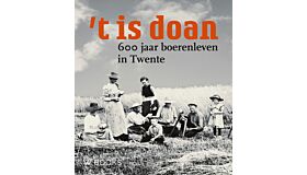 't is doan - 600 jaar boerenleven in Twente