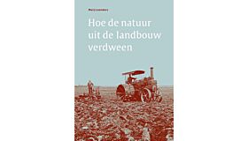 Hoe de natuur uit de landbouw verdween