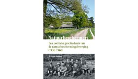 Natuurbeschermers - Een politieke geschiedenis van de natuurbeschermingsbeweging (1930-1960)