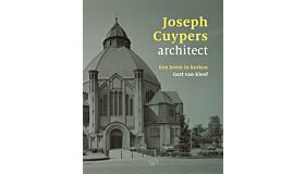 Joseph Cuypers, architect - Een leven in kerken (Pre-order April 2025)