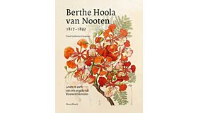 Berthe Hoola van Nooten -  Leven en werk van een ongekende bloementekenares (1817-1892)