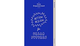 Civic Empowerment Toolbox - Action Design for Urban Futures