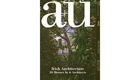 A+U 642 - Irish Architecture: 20 Houses by 6 Architects