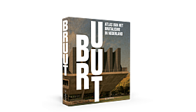 Bruut! - Atlas van het brutalisme in Nederland