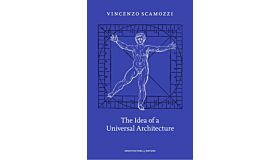 Vincenzo Scamozzi: The Idea of a Universal Architecture