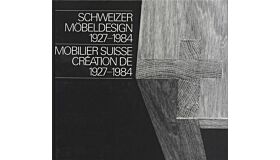 Schweizer Möbeldesign 1927-1984/ Mobilier Suisse Création de 1927-1984