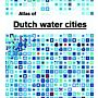 Atlas of Dutch Water Cities