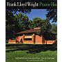 Frank Lloyd Wright - Prairie Houses