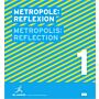 1 Metropole: Reflexionen, 1 Metropolis: Reflection