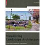 Visualizing Landscape Architecture - Functions, Concepts, Strategies