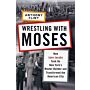 Wrestling with Moses - How Jane Jacobs took on New York's Master Builder