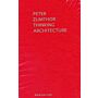 Peter Zumthor - Thinking Architecture