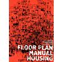 Floor Plan Manual - Housing (PBK Third revised & expanded)