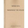 Wang Shu - Imagining the House