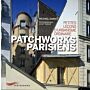 Patchworks Parisiens : Petites Leçons d'Urbanisme Ordinaire